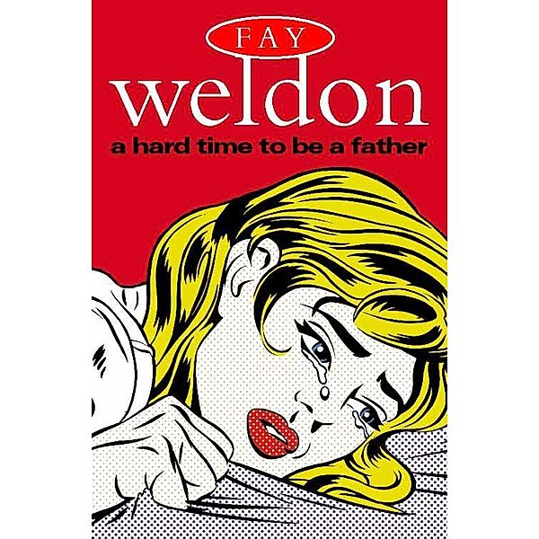 A Hard Time to Be a Father, Fay Weldon