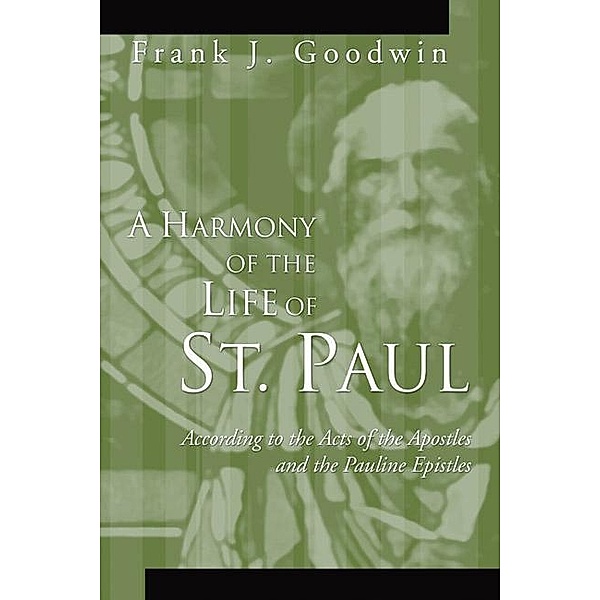 A Harmony of the Life of St. Paul, Frank J. Goodwin