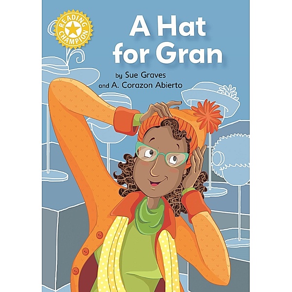 A Hat for Gran / Reading Champion Bd.466, Sue Graves