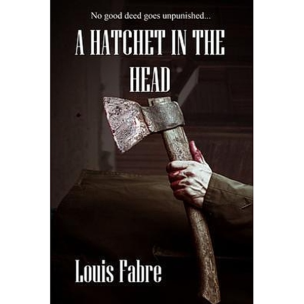 A Hatchet in the Head / Travivo Tales, Louis Fabre