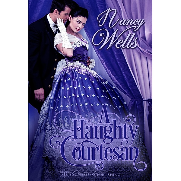 A Haughty Courtesan / Blushing Books, Nancy Wells