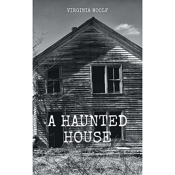 A Haunted House, Virginia Woolf
