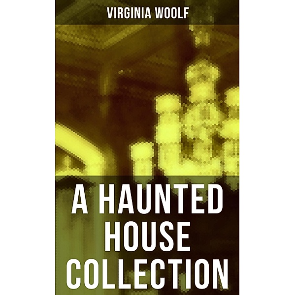 A Haunted House Collection, Virginia Woolf