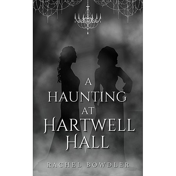 A Haunting at Hartwell Hall, Rachel Bowdler