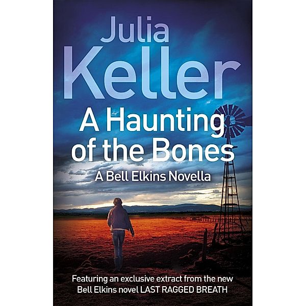 A Haunting of the Bones (A Bell Elkins Novella), Julia Keller