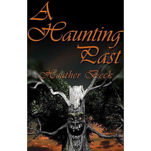 A Haunting Past (The Horror Diaries, #2) / The Horror Diaries, Heather Beck