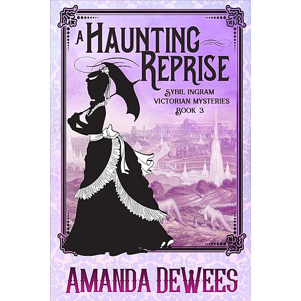 A Haunting Reprise (Sybil Ingram Victorian Mysteries, #3) / Sybil Ingram Victorian Mysteries, Amanda Dewees