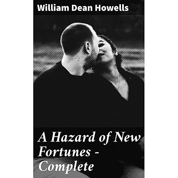 A Hazard of New Fortunes - Complete, William Dean Howells