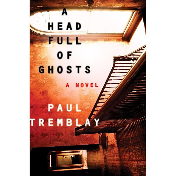 A Head Full of Ghosts, Paul Tremblay