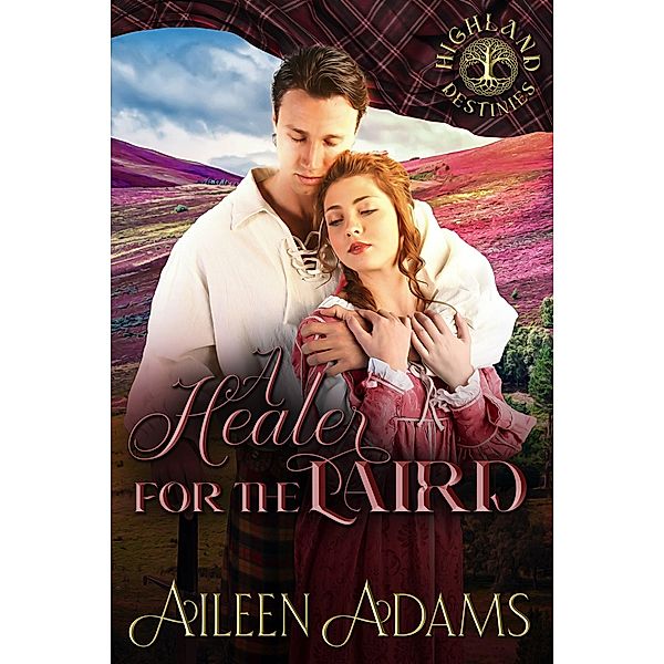 A Healer for the Laird (Highland Destinies, #3) / Highland Destinies, Aileen Adams