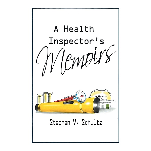 A Health  Inspector's Memoirs, Stephen V. Schultz
