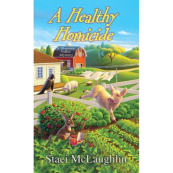 A Healthy Homicide / A Blossom Valley Mystery Bd.4, Staci Mclaughlin