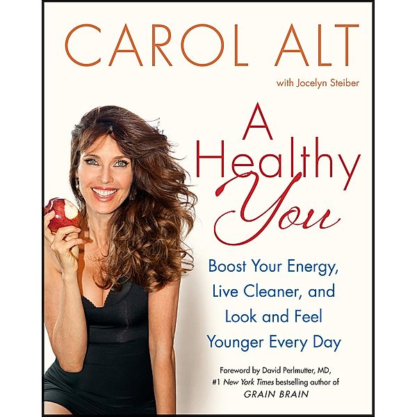 A Healthy You, Carol Alt, Jocelyn Steiber