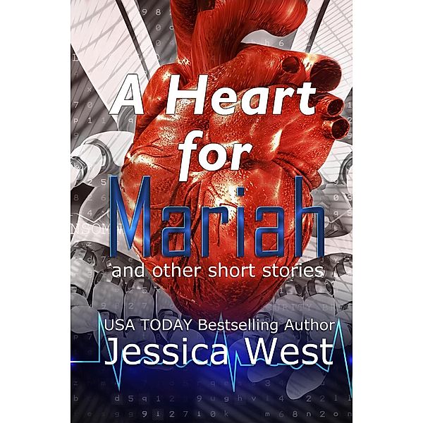 A Heart for Mariah, and other short stories (Storyteller, #2), Jessica West