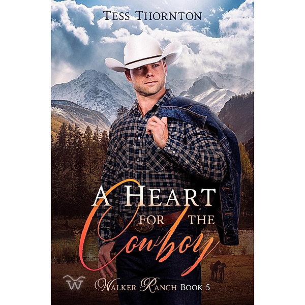 A Heart for the Cowboy (Walker Ranch, #5) / Walker Ranch, Tess Thornton