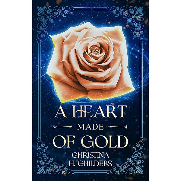 A Heart Made of Gold, Christina H. Childers