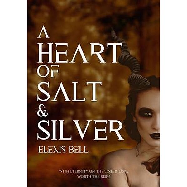 A Heart of Salt & Silver / Elexis Bell, Elexis Bell