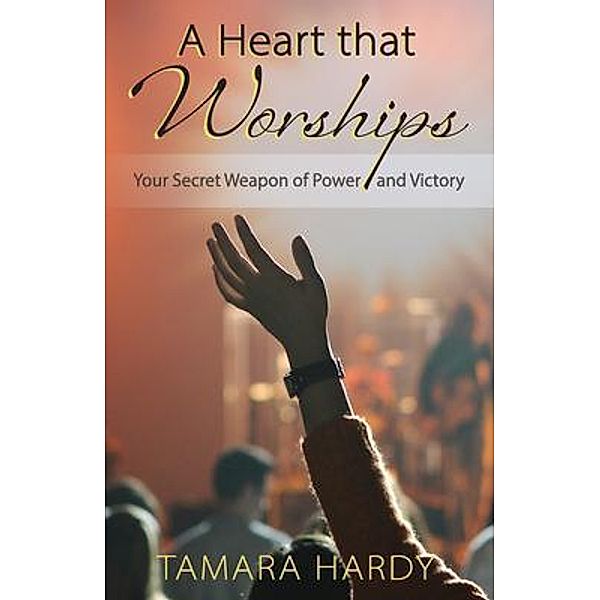 A Heart That Worships, Tamara Hardy