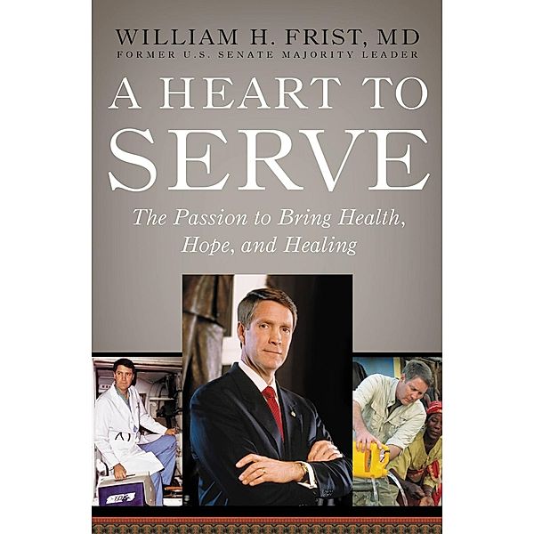 A Heart to Serve, Bill Frist