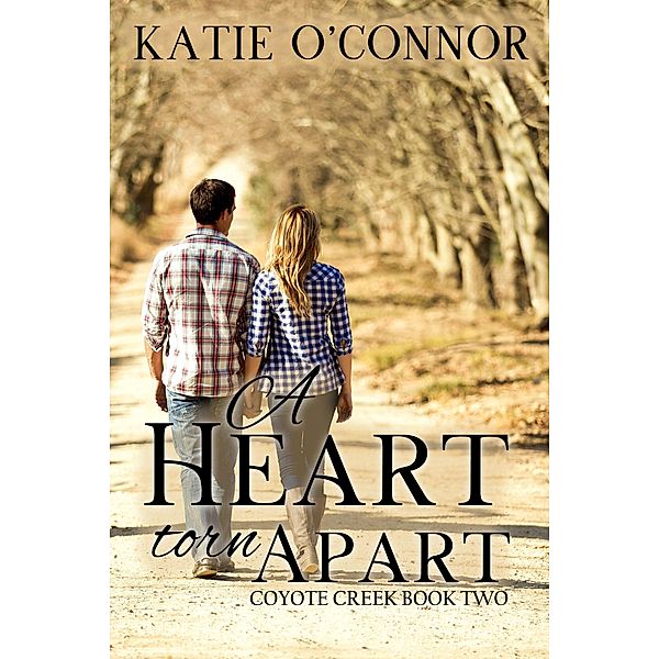 A Heart Torn Apart (Coyote Creek, #2) / Coyote Creek, Katie O'Connor