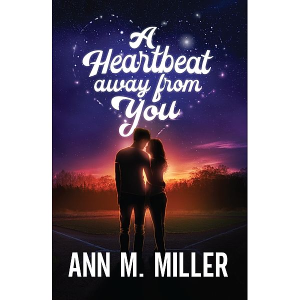 A Heartbeat away from You, Ann M. Miller