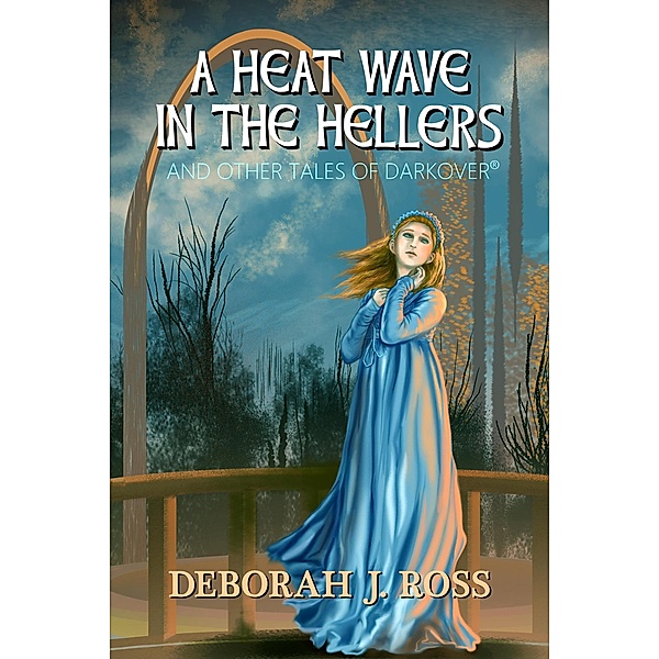 A Heat Wave in the Heller, and Other Tales of Darkover, Deborah J. Ross