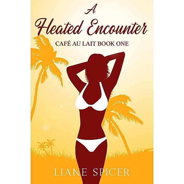 A Heated Encounter (Café au Lait, #1) / Café au Lait, Liane Spicer