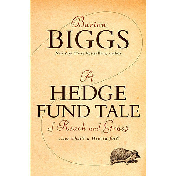 A Hedge Fund Tale of Reach and Grasp, Barton Biggs