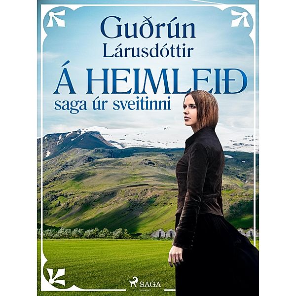 Á heimleið: saga úr sveitinni / Ritsafn Guðrúnar Lárusdóttur Bd.13, Guðrún Lárusdóttir