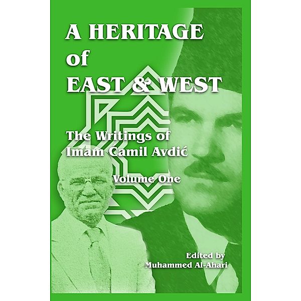 A Heritage of East and West: The Writings of Imam Camil Avdic - Volume One, Muhammed Al-Ahari