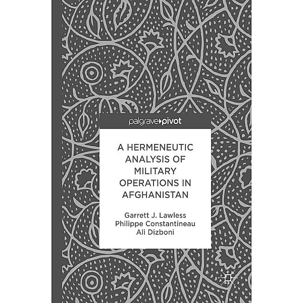 A Hermeneutic Analysis of Military Operations in Afghanistan, Garrett J. Lawless, Philippe Constantineau, Ali Dizboni