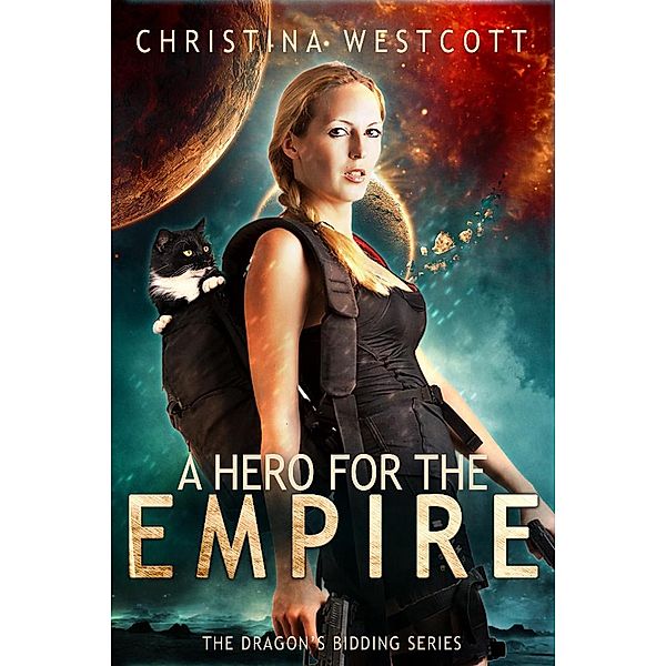 A Hero for the Empire (The Dragon's Bidding, #1) / The Dragon's Bidding, Christina Westcott