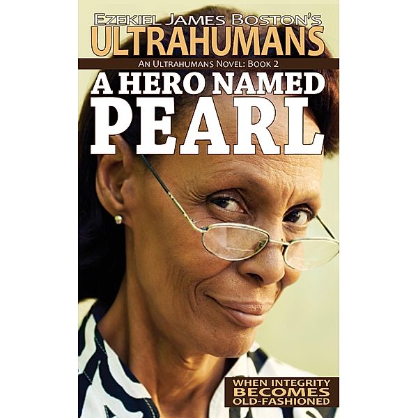 A Hero Named Pearl (Ultrahumans, #2) / Ultrahumans, Ezekiel James Boston
