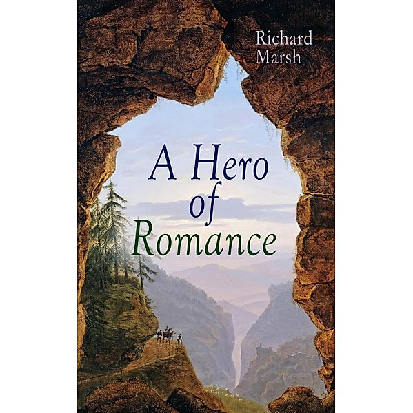 A Hero of Romance, Richard Marsh