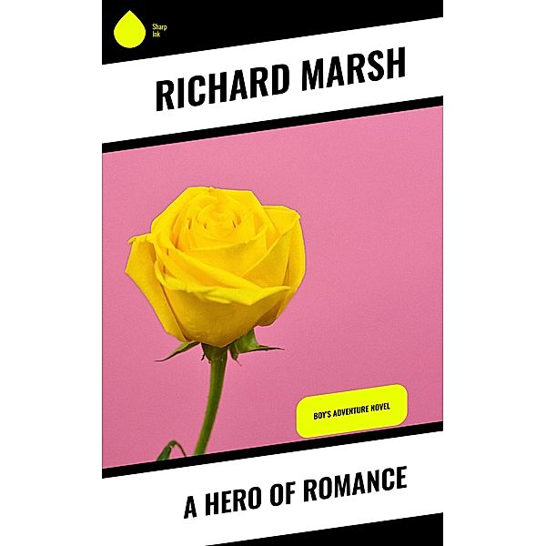A Hero of Romance, Richard Marsh
