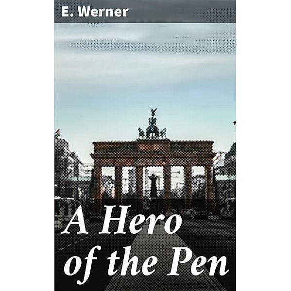 A Hero of the Pen, E. Werner