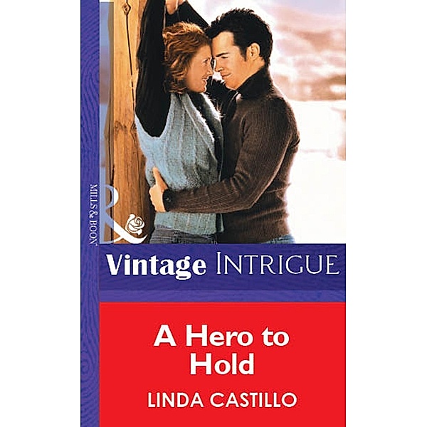 A Hero To Hold (Mills & Boon Vintage Intrigue) / Mills & Boon Vintage Intrigue, Linda Castillo