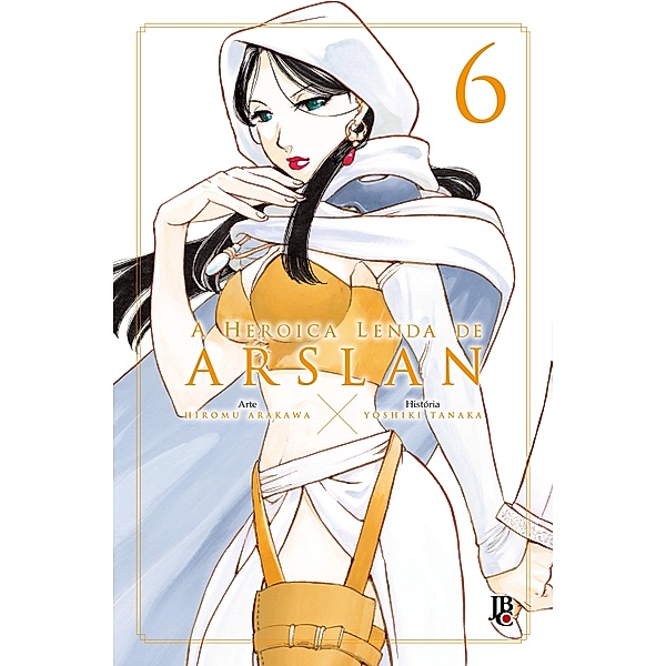 A Heroica Lenda de Arslan vol. 6 / A Heroica Lenda de Arslan Bd.6, Hiromu Arakawa, Yoshiki Tanaka