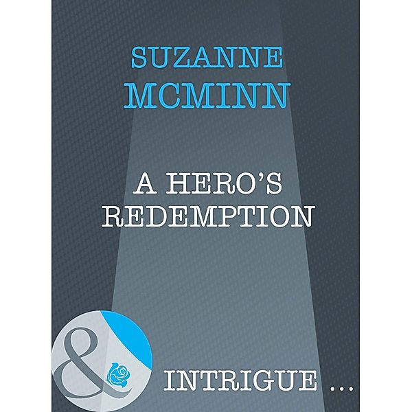 A Hero's Redemption (Mills & Boon Intrigue) (Haven, Book 2), Suzanne Mcminn