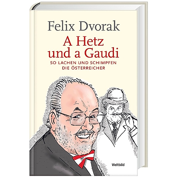 A Hetz und a Gaudi - So lachen und schimpfen die Österreicher, Felix Dvorak