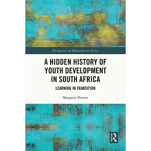 A Hidden History of Youth Development in South Africa, Margaret Perrow