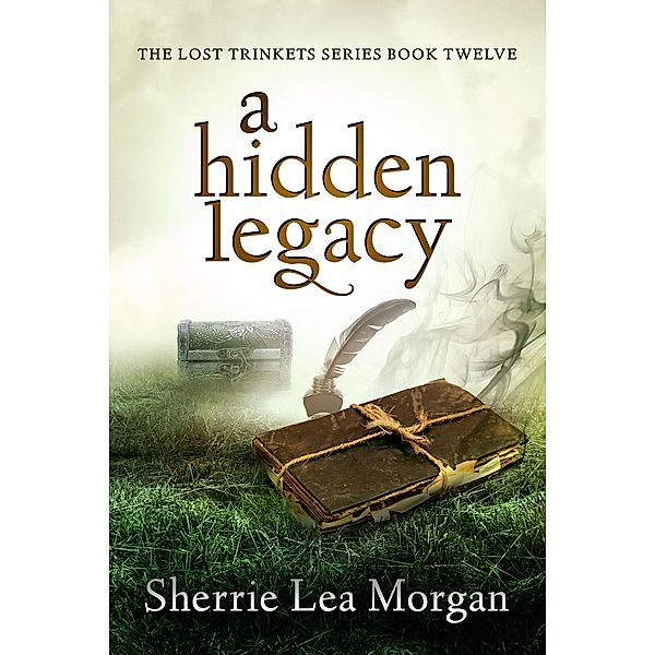 A Hidden Legacy (The Lost Trinkets Series) / The Lost Trinkets Series, Sherrie Lea Morgan