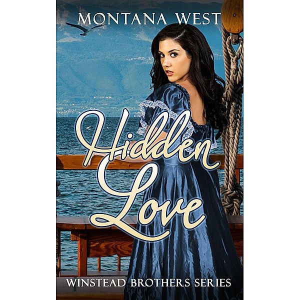 A Hidden Love (Winstead Brothers (Old West Romance), #1), Montana West