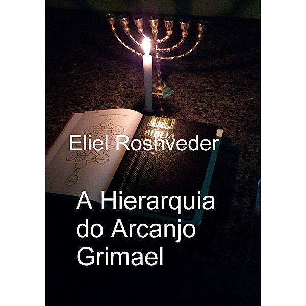 A Hierarquia do Arcanjo Grimael (Anjos da Cabala, #17) / Anjos da Cabala, Eliel Roshveder