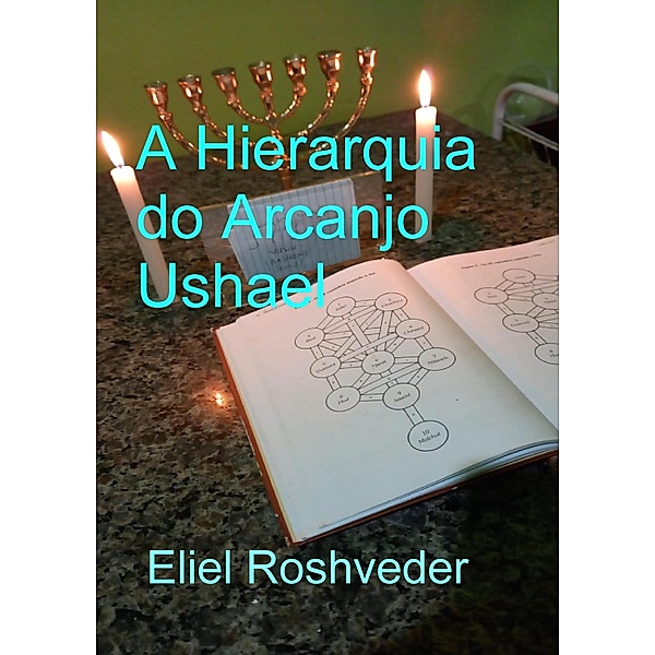 A Hierarquia do Arcanjo Ushael (Anjos da Cabala, #17) / Anjos da Cabala, Eliel Roshveder