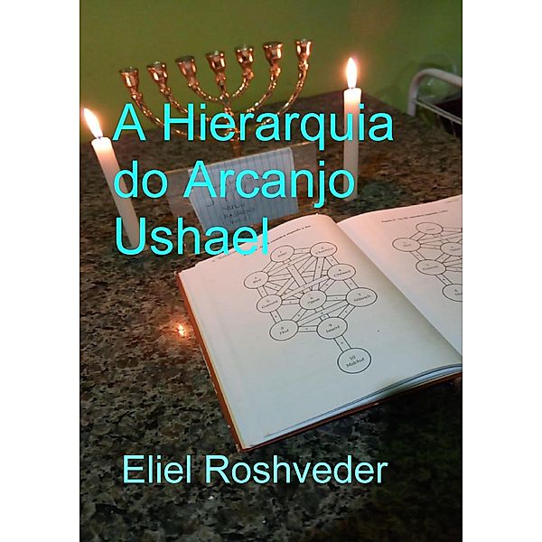 A Hierarquia do Arcanjo Ushael (Anjos da Cabala, #17) / Anjos da Cabala, Eliel Roshveder