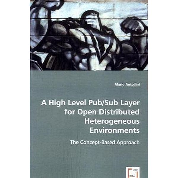 A High Level Pub/Sub Layer for Open Distributed Heterogeneous Environments, Mario Antollini