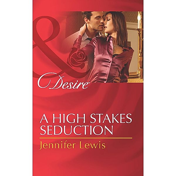 A High Stakes Seduction (Mills & Boon Desire) / Mills & Boon Desire, Jennifer Lewis