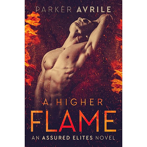 A Higher Flame (Assured Elites, #2) / Assured Elites, Parker Avrile