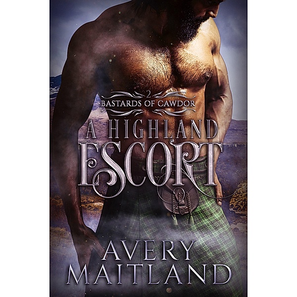 A Highland Escort: A Medieval Highland Romance (Bastards of Cawdor, #2) / Bastards of Cawdor, Avery Maitland
